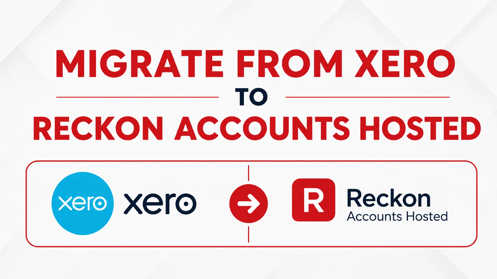 Migrate from Xero to Reckon Accounts Hosted: The Complete Guide for 2026