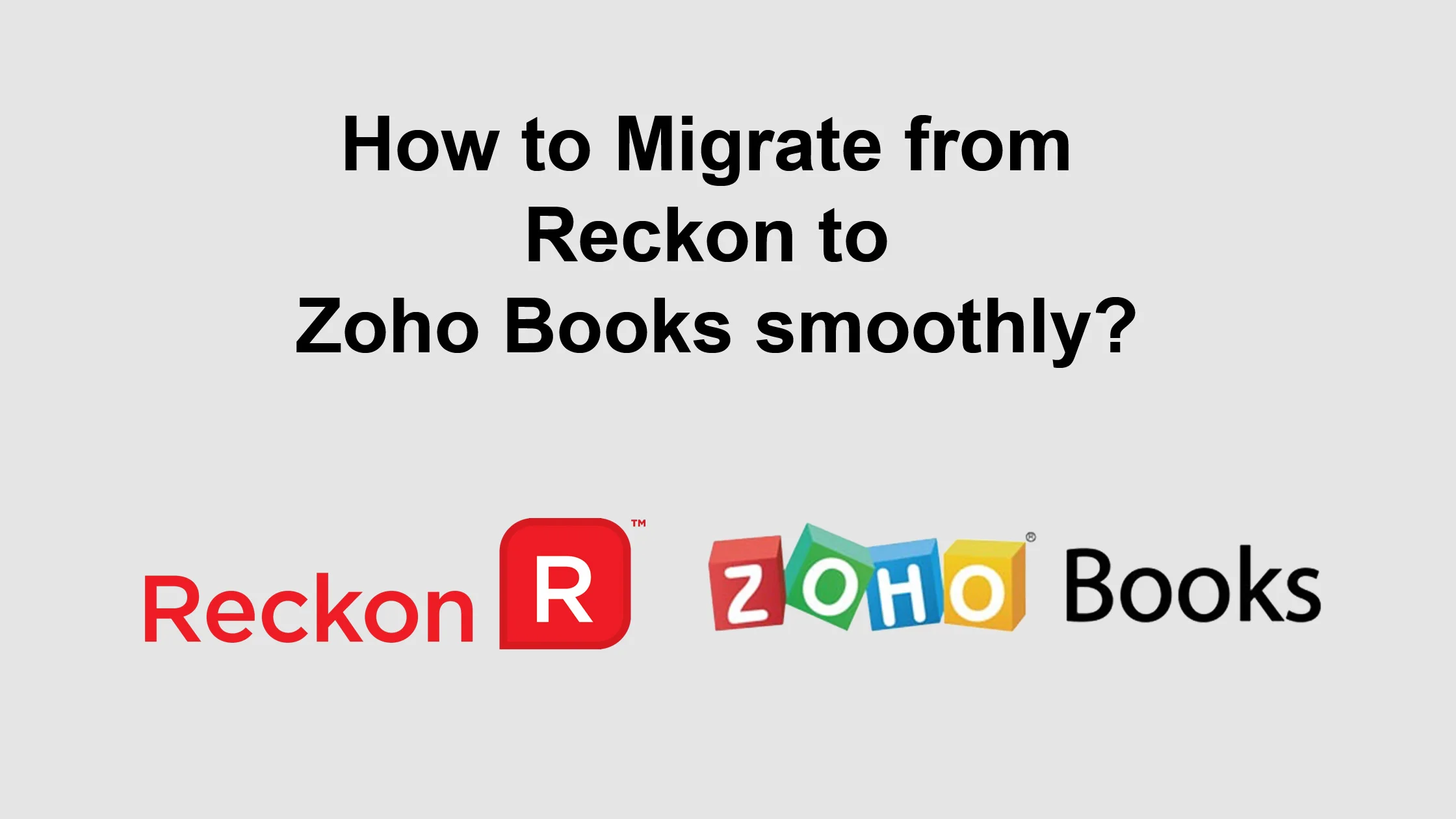 How to Migrate from Reckon to Zoho Books smoothly?