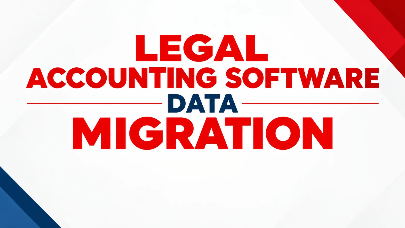Legal Accounting Software Data Migration: A Complete Guide for Law Firms