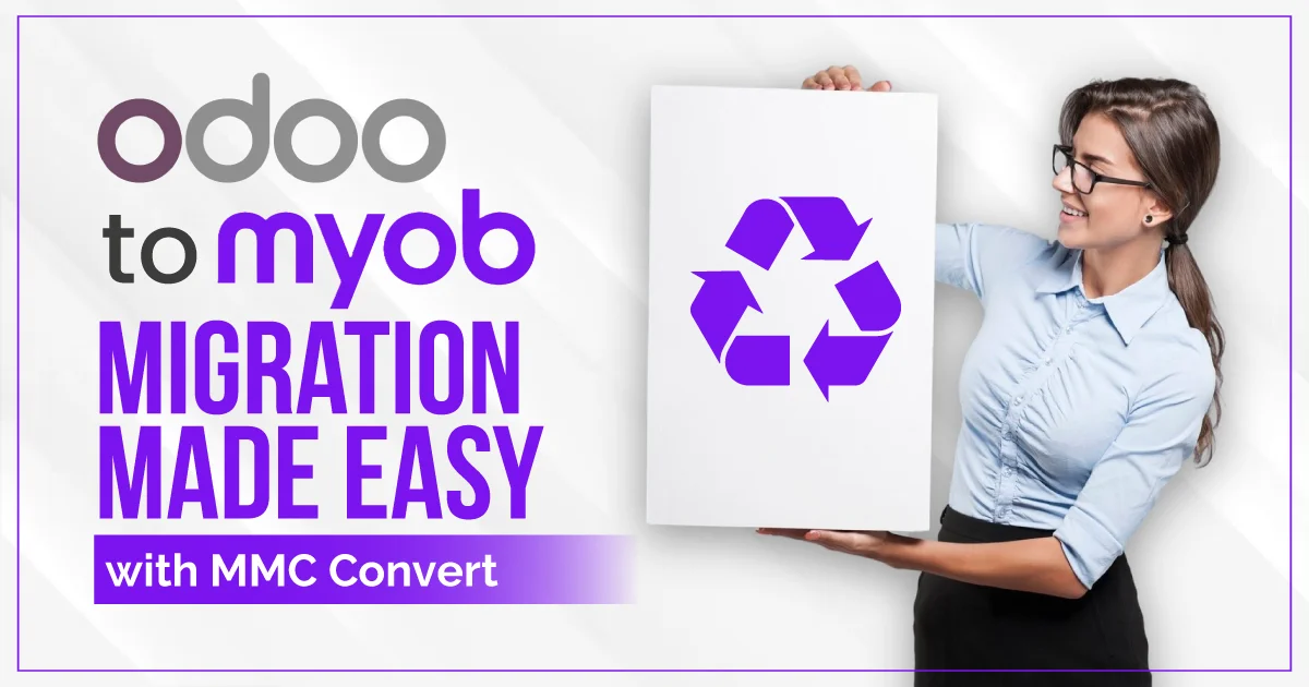 Migrate from Odoo to MYOB: Effortless Accounting Data Conversion with MMC Convert