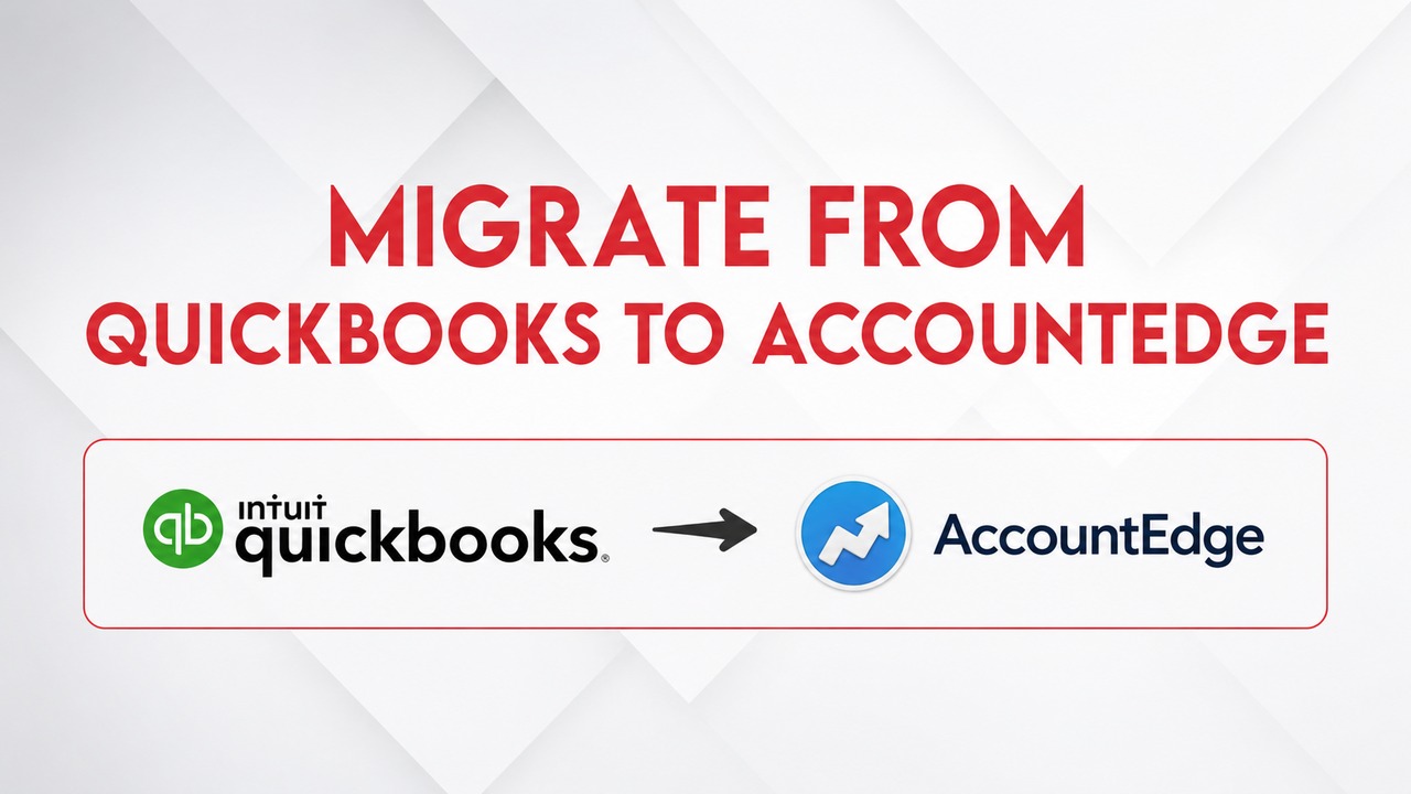 Migrate from QuickBooks to AccountEdge: A Complete Guide for Business Owners