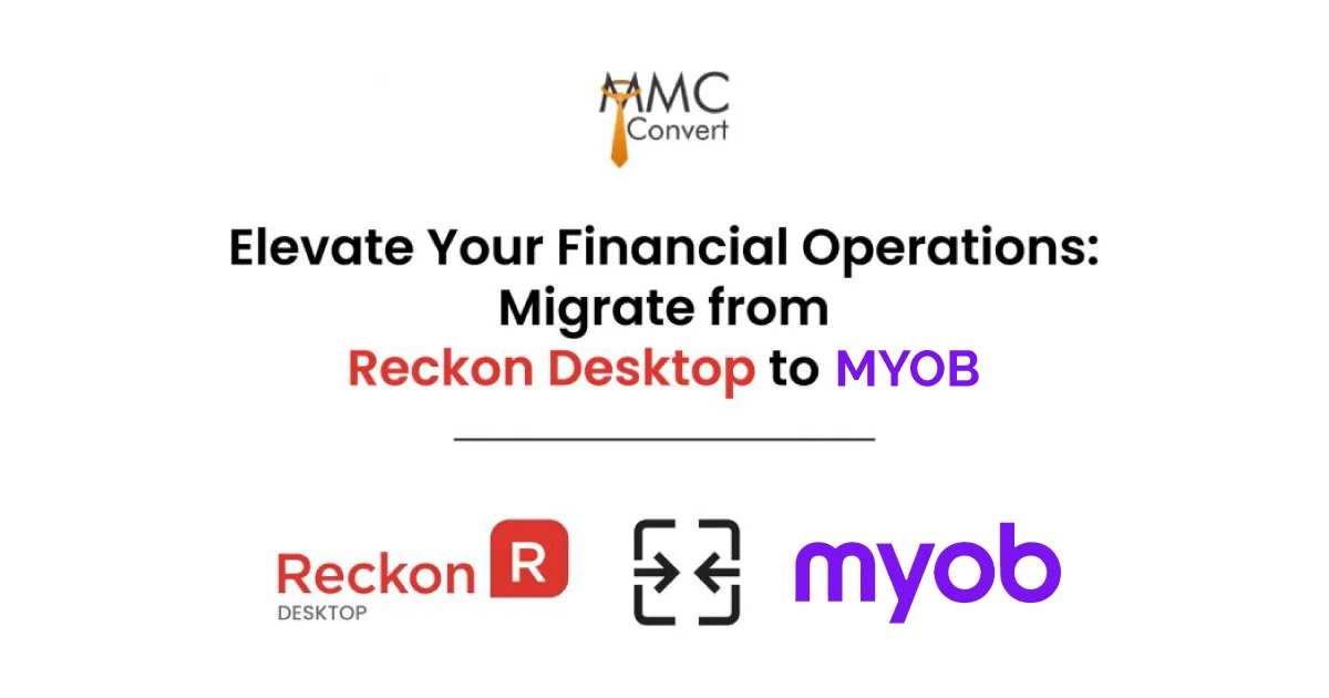 Elevate Your Financial Operations: Migrate from Reckon Desktop to MYOB