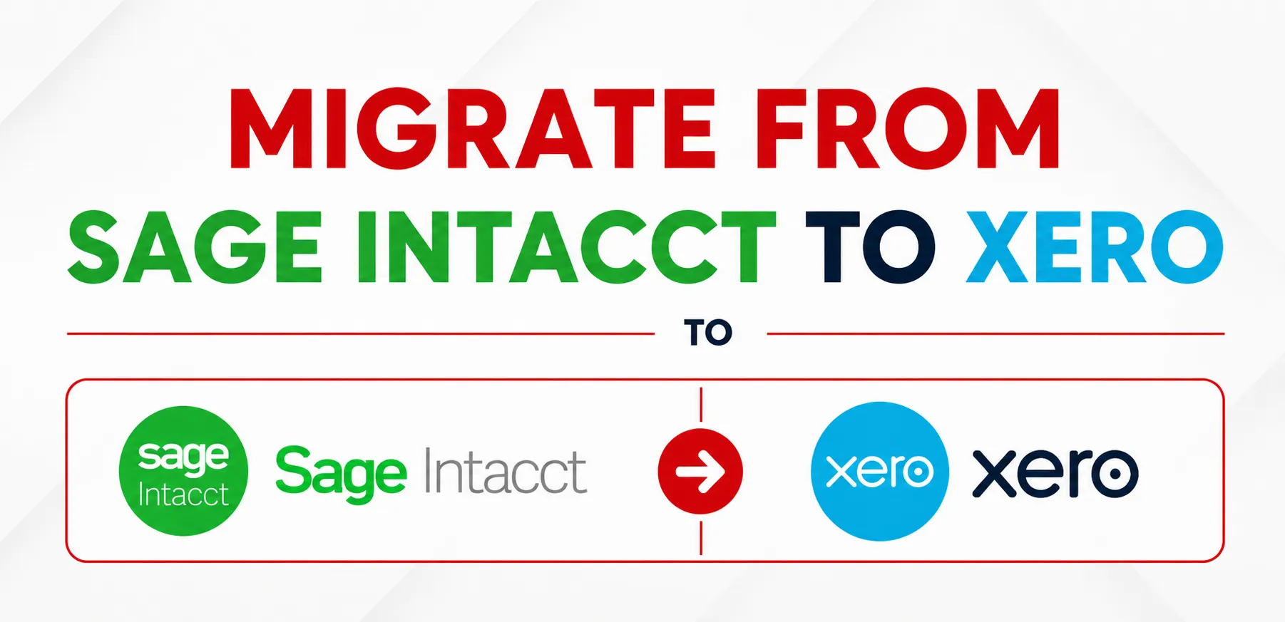 Migrate from Sage Intacct to Xero: The Complete Transition Guide