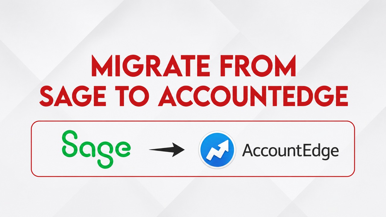 Migrate from Sage to AccountEdge: The Smarter Conversion for Your Business