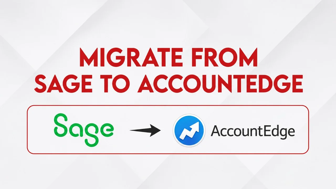 Migrate from Sage to AccountEdge: The Smarter Conversion for Your Business