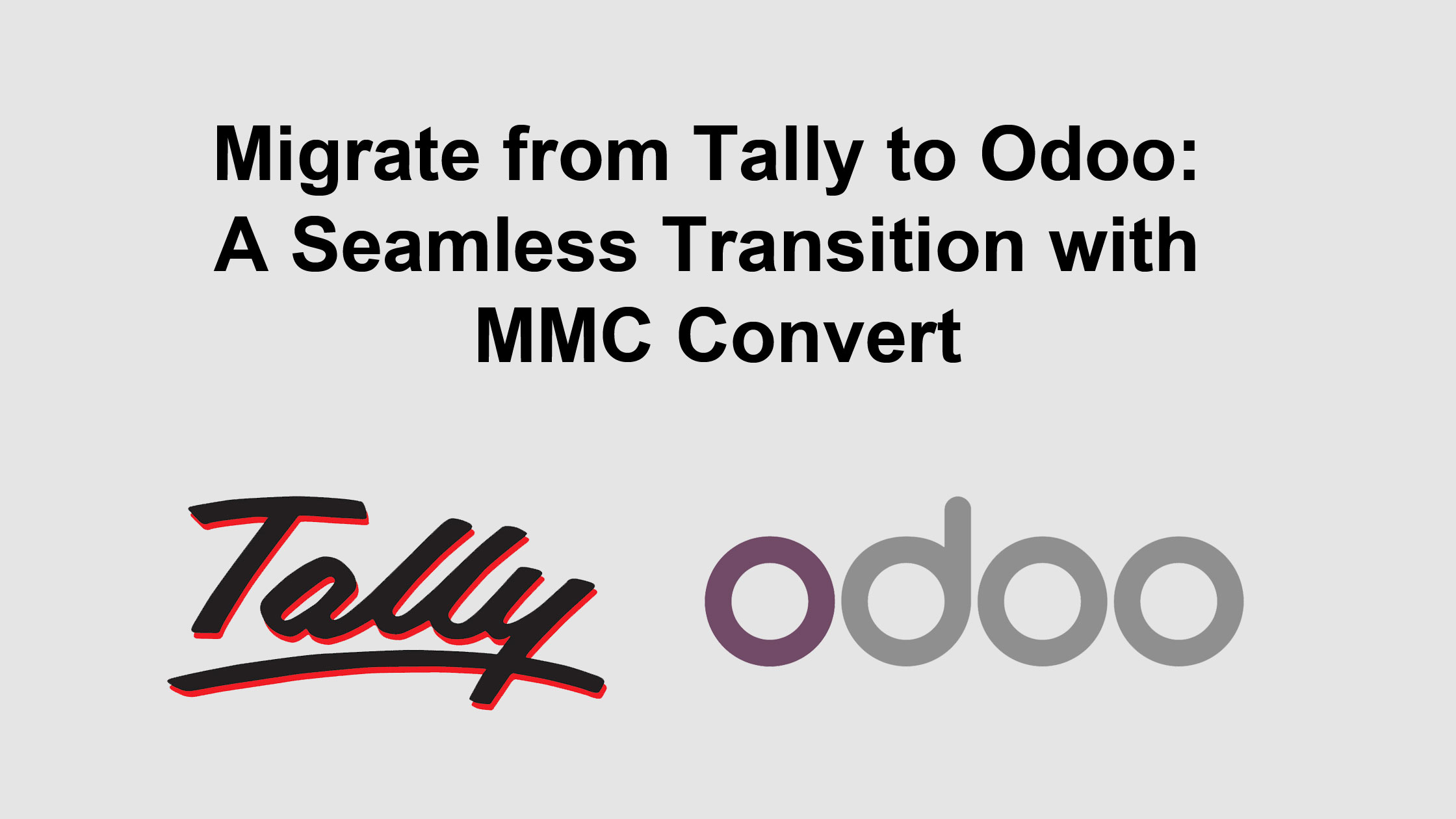 Migrate from Tally to Odoo: A Seamless Transition with MMC Convert