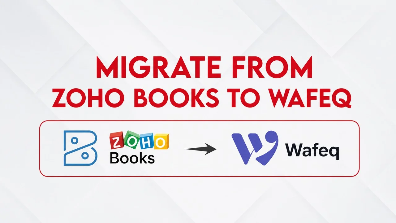 Seamless Financial Transition: How to Migrate from Zoho Books to Wafeq