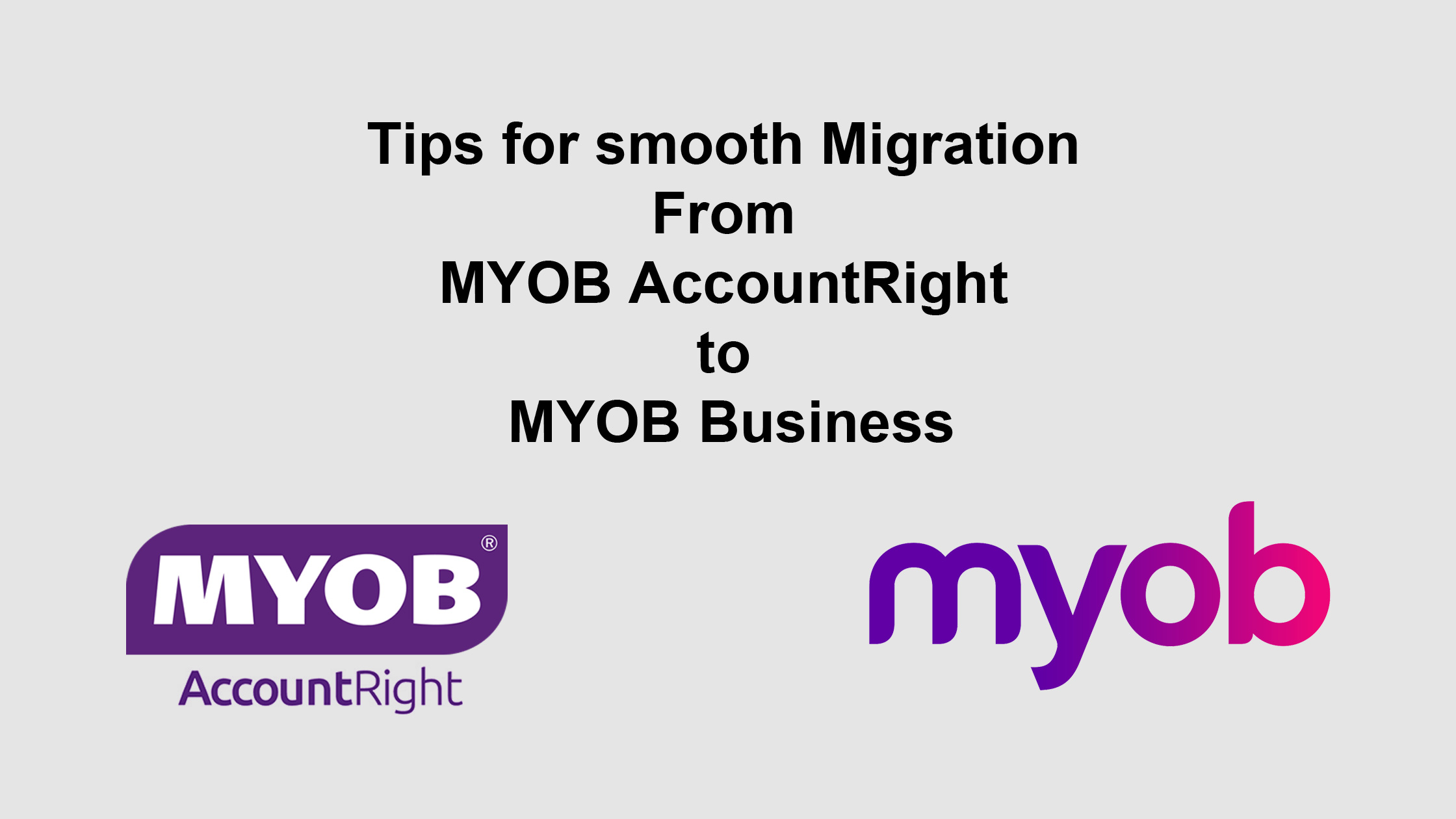 Tips for smooth Migration From MYOB AccountRight to MYOB Business