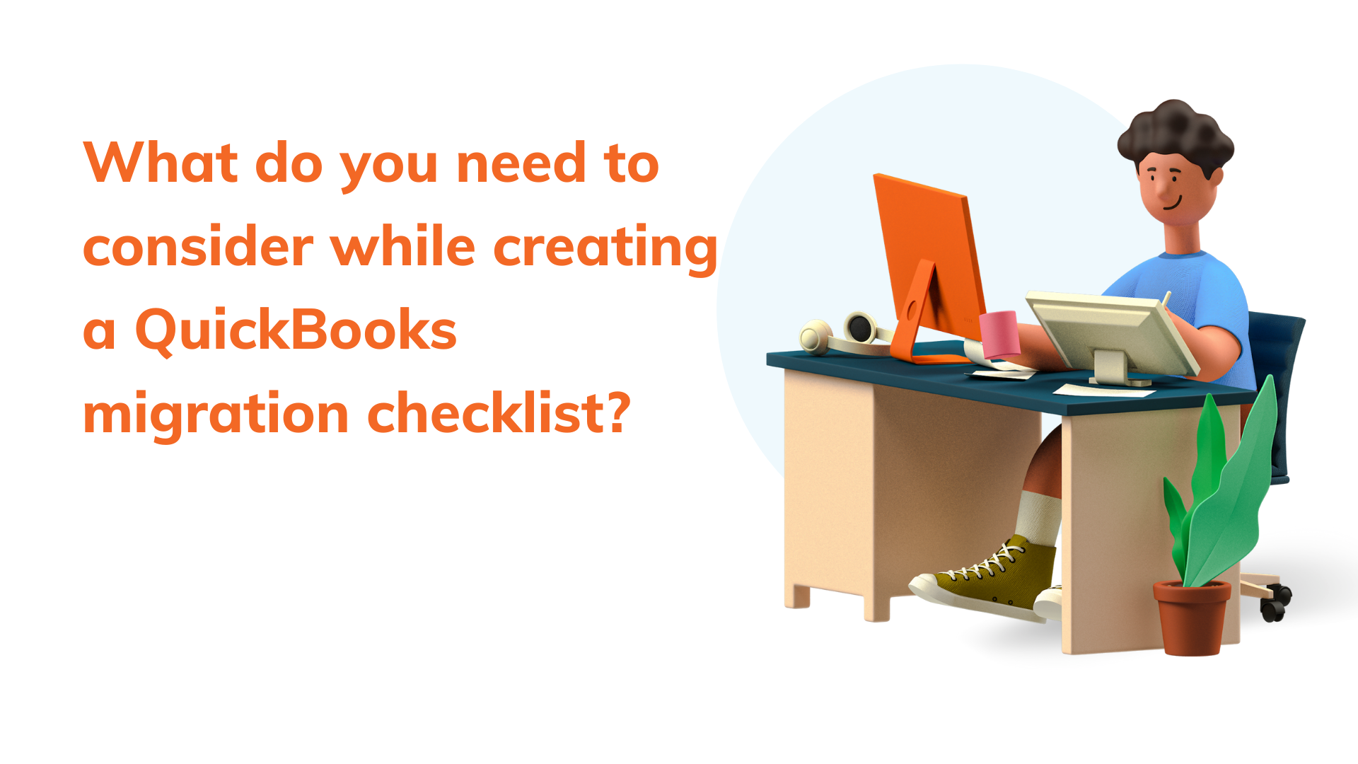 What do you need to consider while creating a QuickBooks migration checklist?
