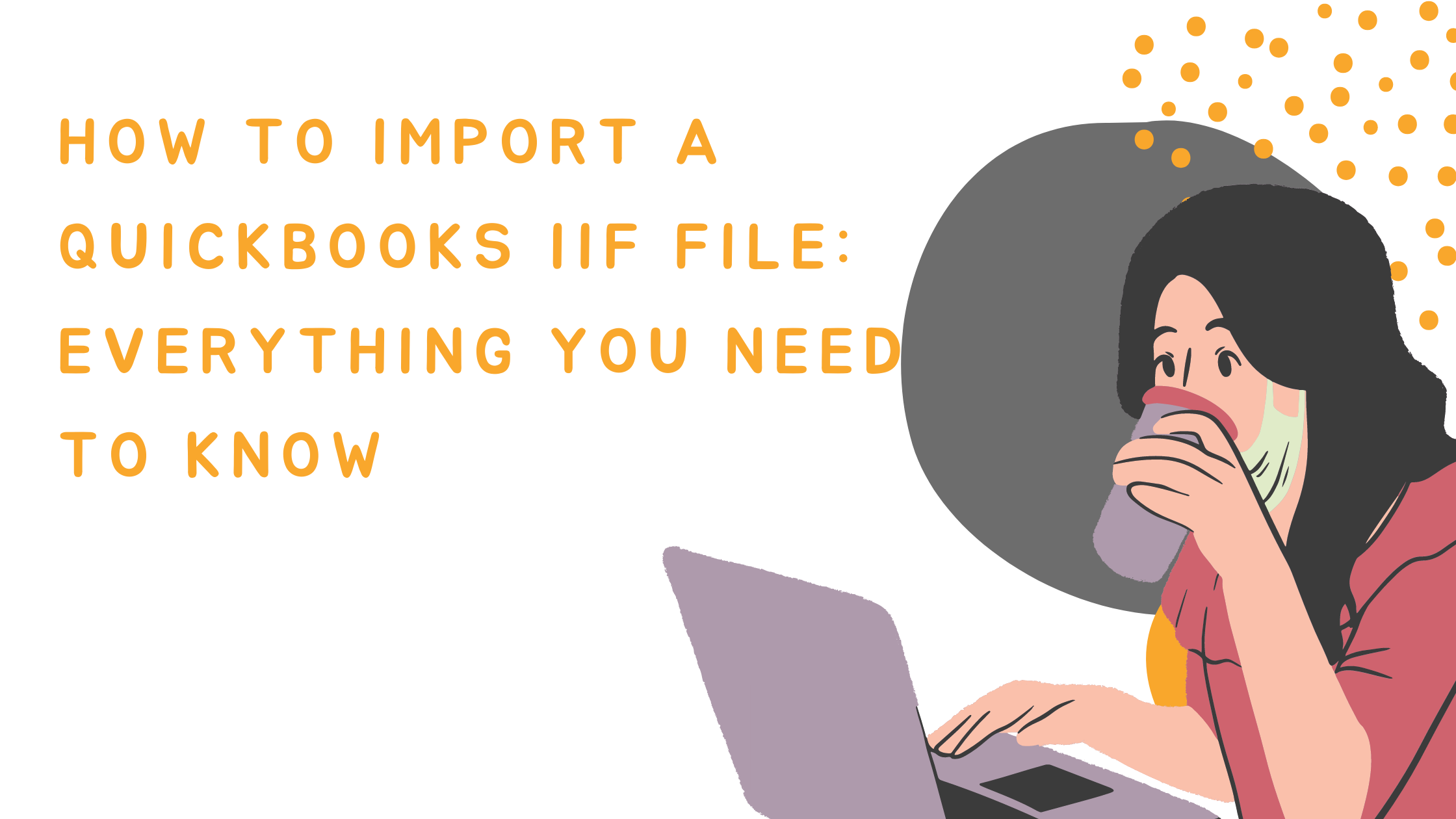 How to Import a QuickBooks IIF File: Everything You Need to Know