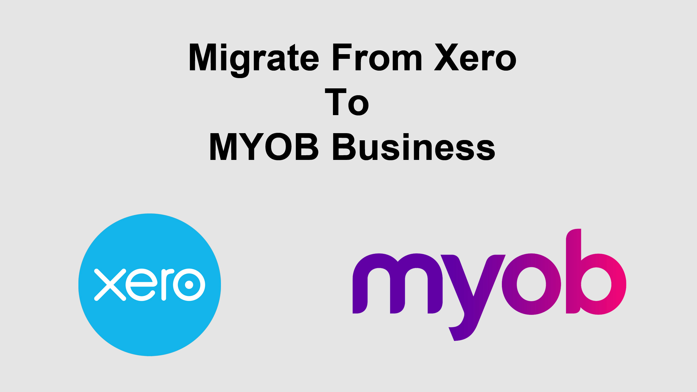 Migrate from Xero to MYOB Business