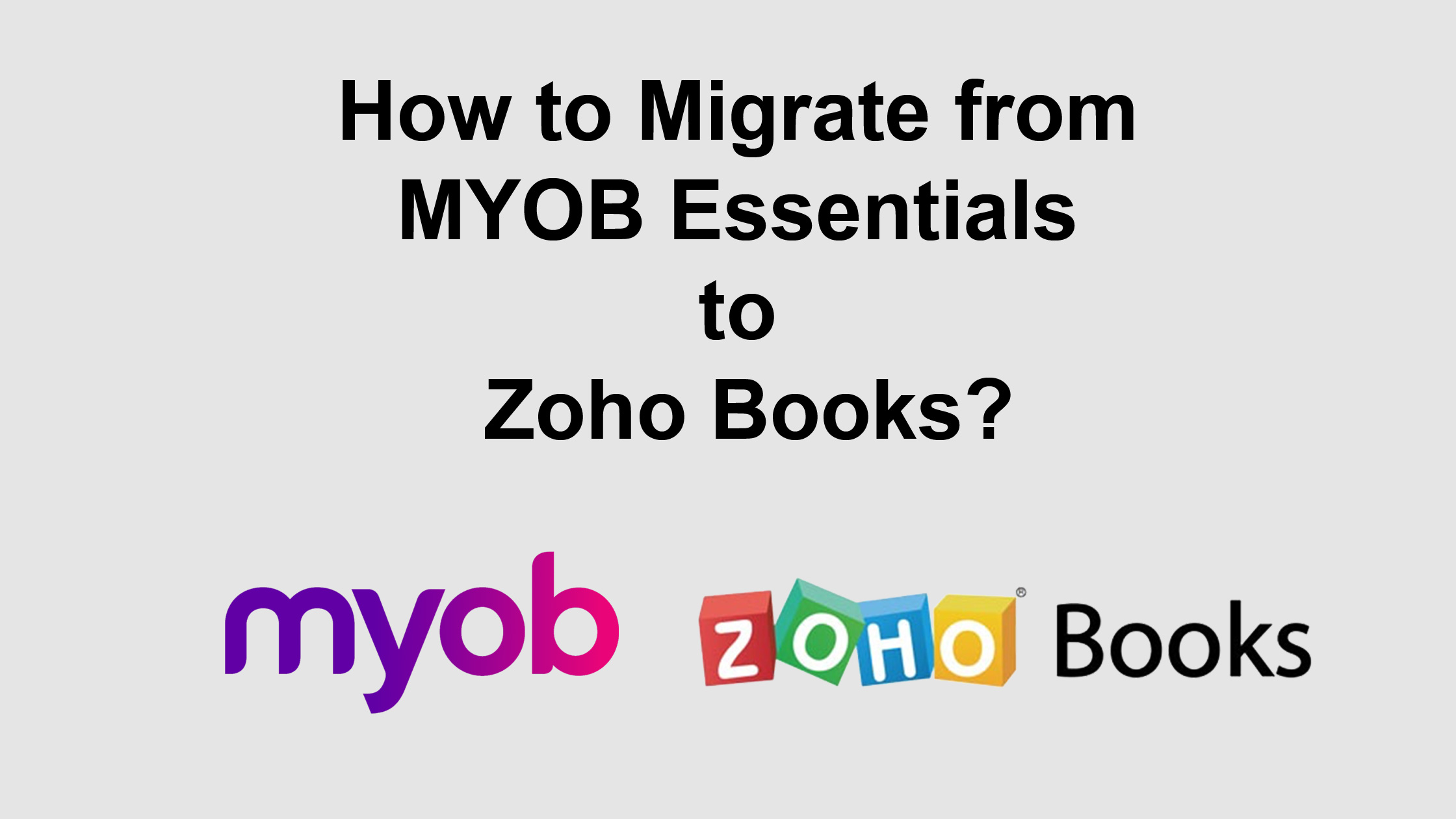 How to Migrate from MYOB Essentials to Zoho Books?