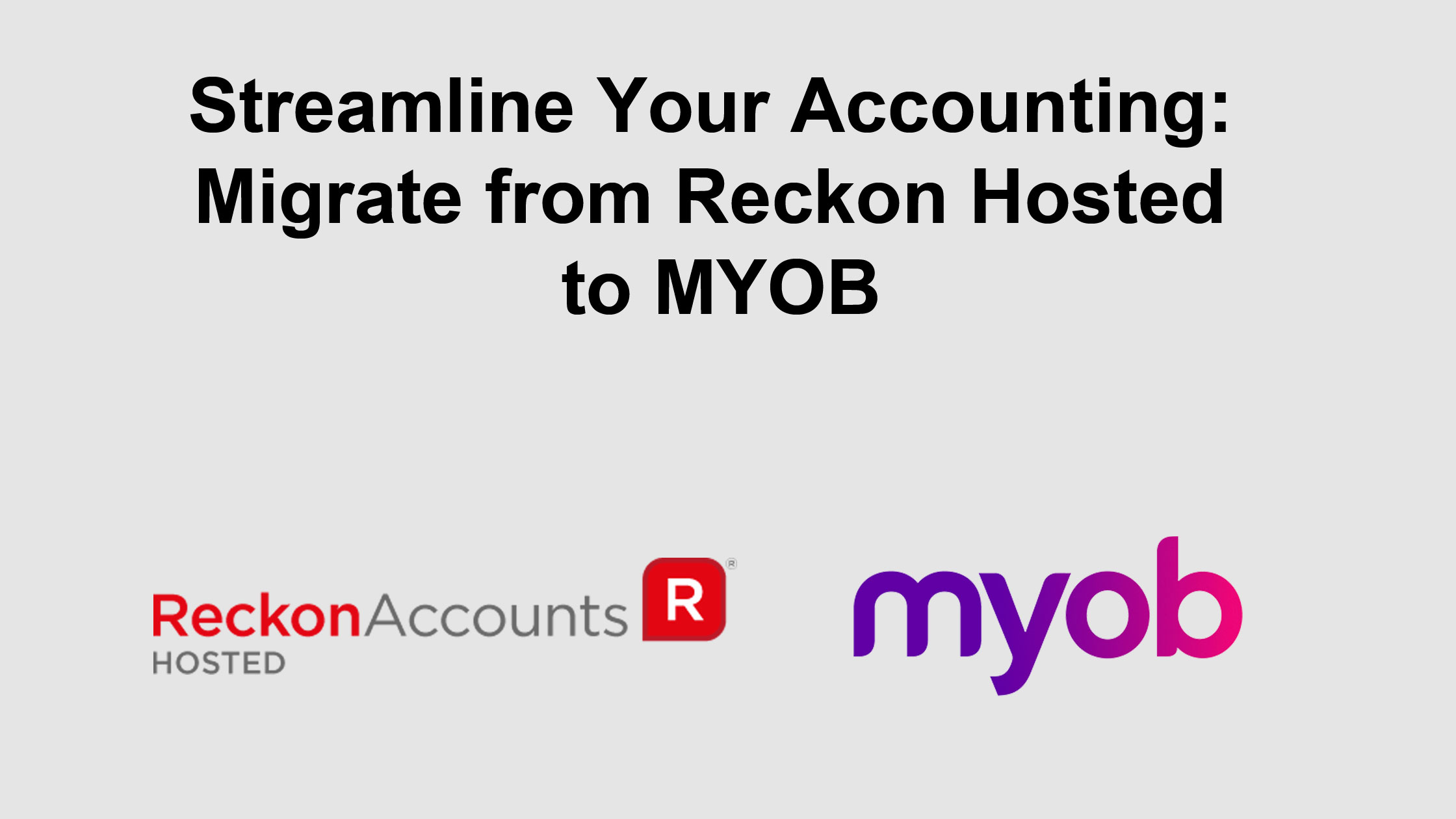 Streamline Your Accounting: Migrate from Reckon Hosted to MYOB