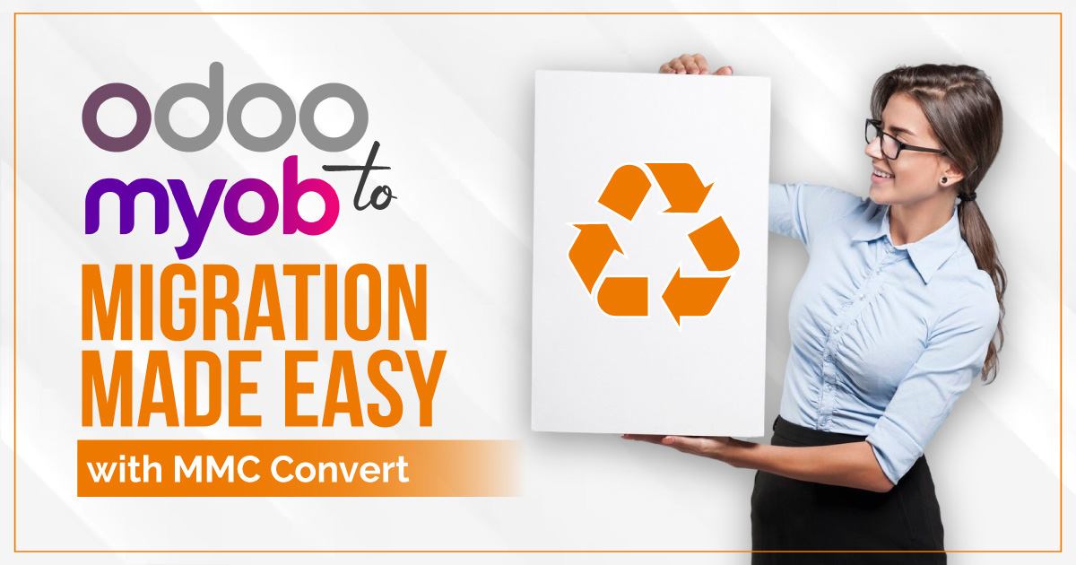 Migrate from Odoo to MYOB: Effortless Accounting Data Conversion with MMC Convert
